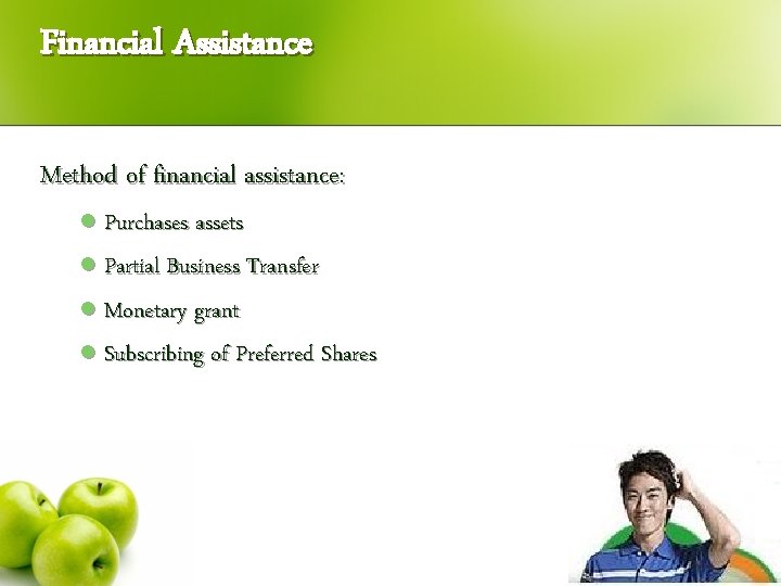 Financial Assistance Method of financial assistance: l Purchases assets l Partial Business Transfer l