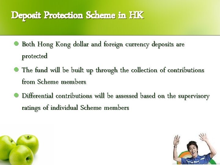 Deposit Protection Scheme in HK l Both Hong Kong dollar and foreign currency deposits