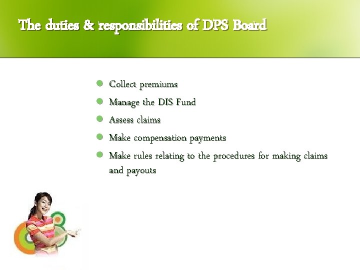 The duties & responsibilities of DPS Board l l l Collect premiums Manage the