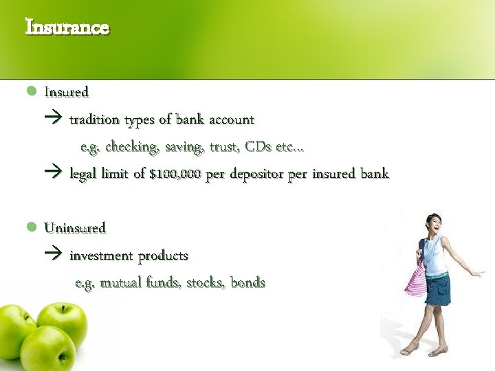 Insurance l Insured tradition types of bank account e. g. checking, saving, trust, CDs