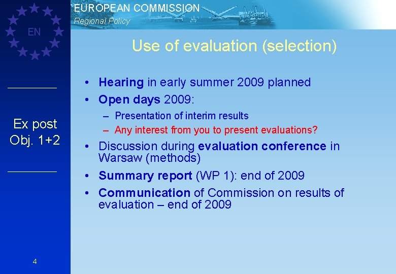 EUROPEAN COMMISSION Regional Policy EN Use of evaluation (selection) • Hearing in early summer