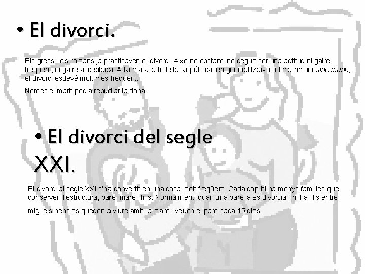  • El divorci. Els grecs i els romans ja practicaven el divorci. Això