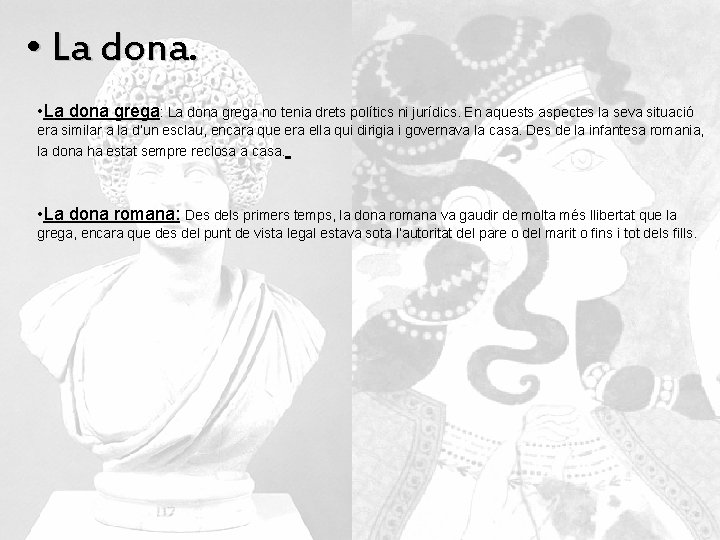  • La dona grega: La dona grega no tenia drets polítics ni jurídics.