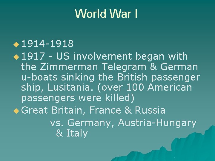 World War I u 1914 -1918 u 1917 - US involvement began with the