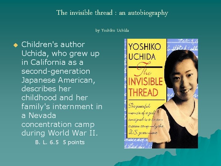 The invisible thread : an autobiography by Yoshiko Uchida u Children's author Uchida, who