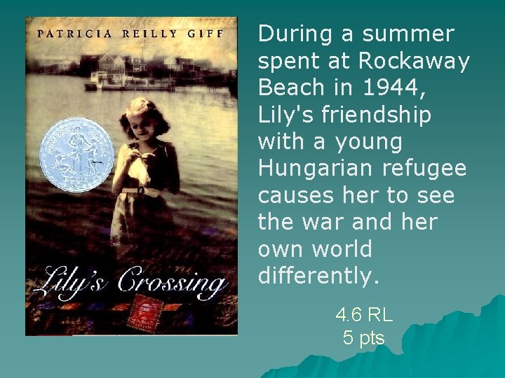 During a summer spent at Rockaway Beach in 1944, Lily's friendship with a young