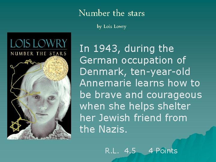 Number the stars by Lois Lowry In 1943, during the German occupation of Denmark,