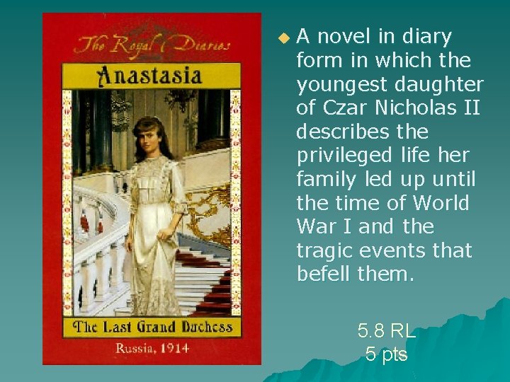 u A novel in diary form in which the youngest daughter of Czar Nicholas