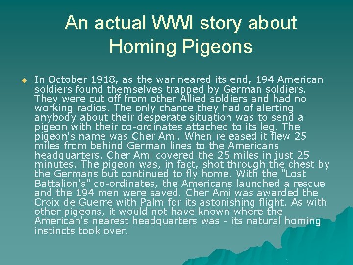 An actual WWI story about Homing Pigeons u In October 1918, as the war
