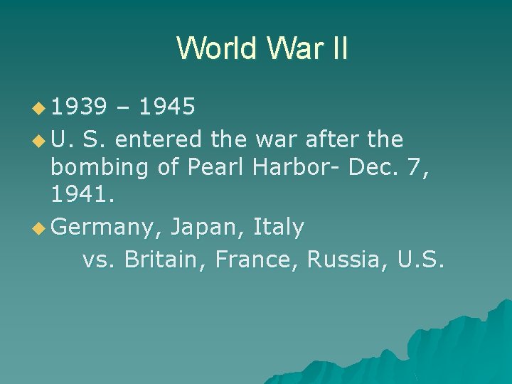 World War II u 1939 – 1945 u U. S. entered the war after