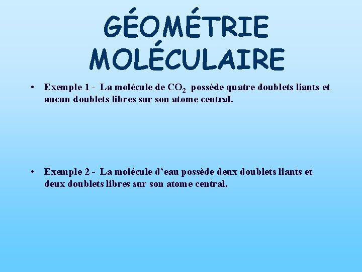 GÉOMÉTRIE MOLÉCULAIRE • Exemple 1 - La molécule de CO 2 possède quatre doublets