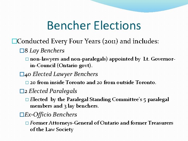 Bencher Elections �Conducted Every Four Years (2011) and includes: � 8 Lay Benchers � Bencher Elections �Conducted Every Four Years (2011) and includes: � 8 Lay Benchers �