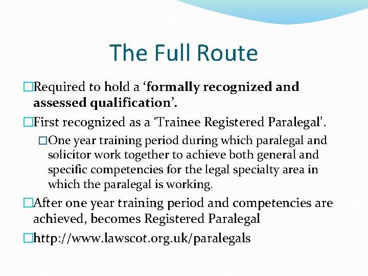 The Full Route �Required to hold a ‘formally recognized and assessed qualification’. �First recognized The Full Route �Required to hold a ‘formally recognized and assessed qualification’. �First recognized