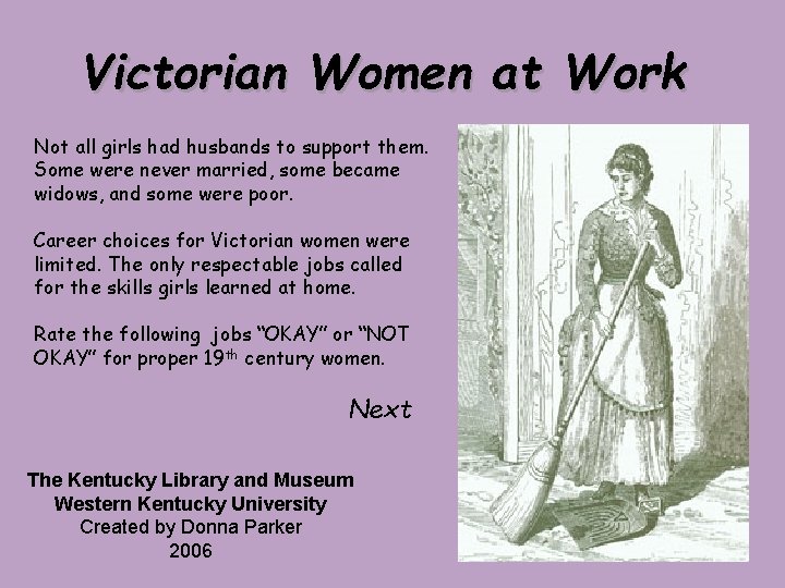 Victorian Women at Work Not all girls had husbands to support them. Some were