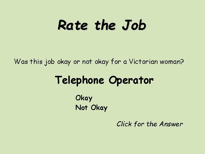 Rate the Job Was this job okay or not okay for a Victorian woman?