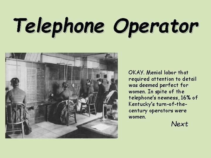 Telephone Operator OKAY. Menial labor that required attention to detail was deemed perfect for