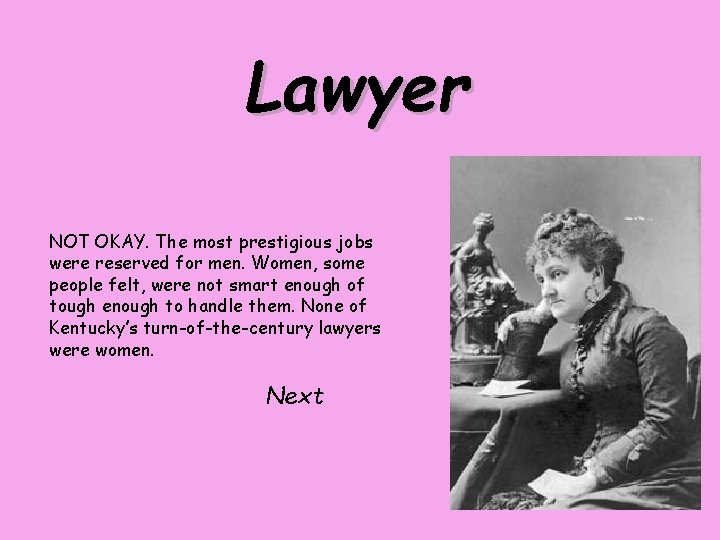 Lawyer NOT OKAY. The most prestigious jobs were reserved for men. Women, some people