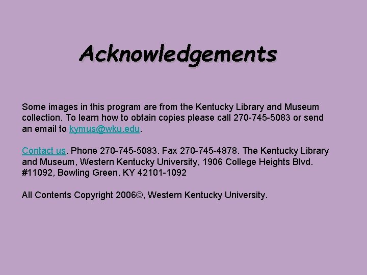 Acknowledgements Some images in this program are from the Kentucky Library and Museum collection.