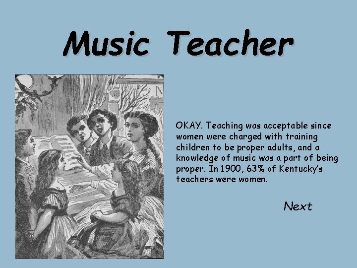 Music Teacher OKAY. Teaching was acceptable since women were charged with training children to