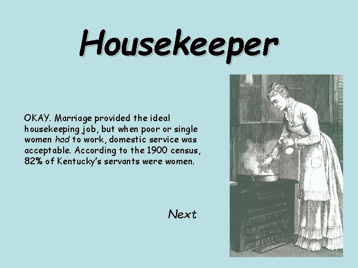 Housekeeper OKAY. Marriage provided the ideal housekeeping job, but when poor or single women