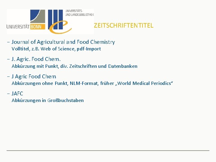 ZEITSCHRIFTENTITEL − Journal of Agricultural and Food Chemistry Volltitel, z. B. Web of Science,