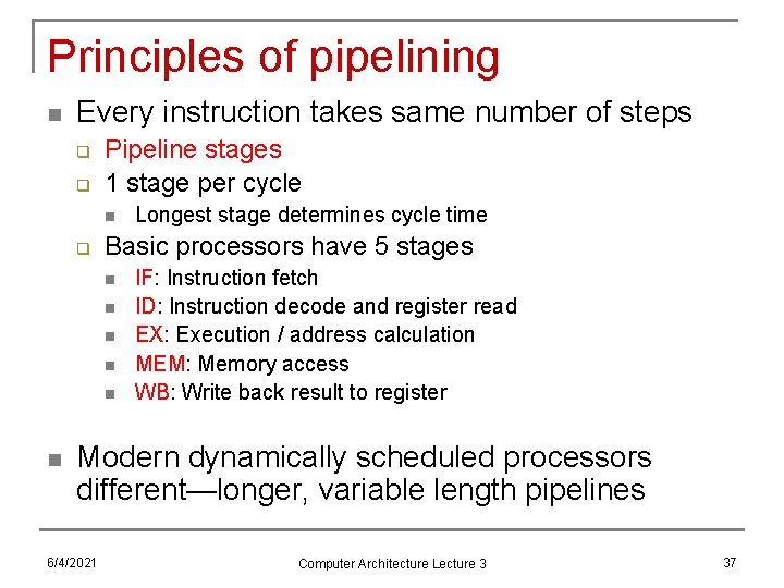 Principles of pipelining n Every instruction takes same number of steps q q Pipeline