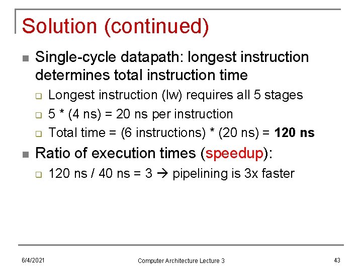 Solution (continued) n Single-cycle datapath: longest instruction determines total instruction time q q q