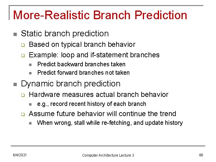 More-Realistic Branch Prediction n Static branch prediction q q Based on typical branch behavior