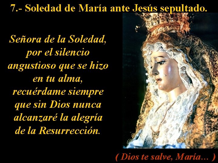 7. - Soledad de María ante Jesús sepultado. Señora de la Soledad, por el