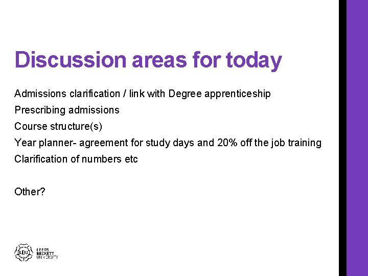 Discussion areas for today Admissions clarification / link with Degree apprenticeship Prescribing admissions Course