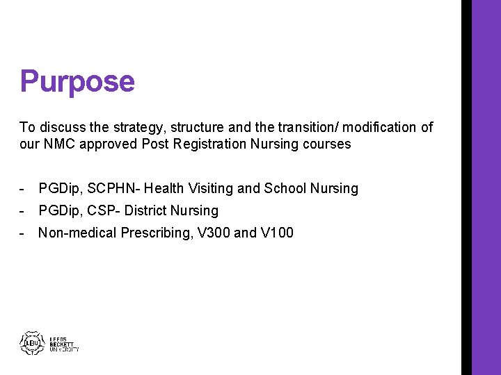 Purpose To discuss the strategy, structure and the transition/ modification of our NMC approved