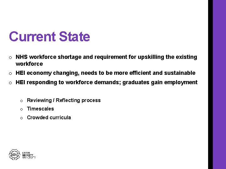 Current State o NHS workforce shortage and requirement for upskilling the existing workforce o