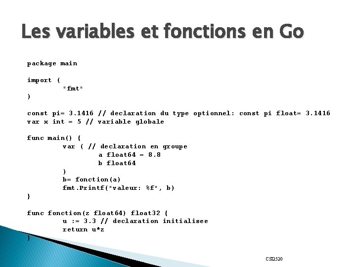 Les variables et fonctions en Go package main import ( "fmt" ) const pi=