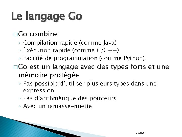 Le langage Go � Go combine ◦ Compilation rapide (comme Java) ◦ Éxécution rapide