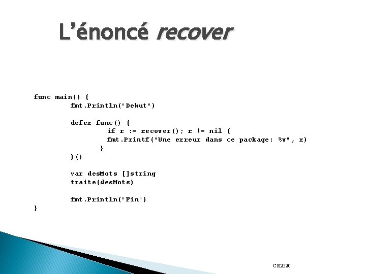 L’énoncé recover func main() { fmt. Println("Debut") defer func() { if r : =