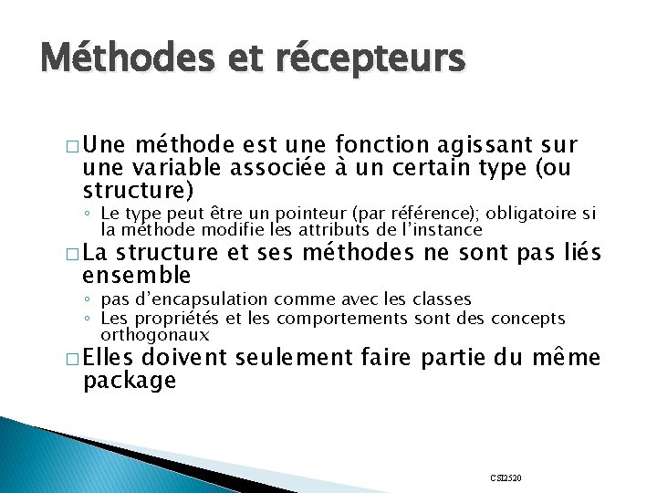 Méthodes et récepteurs � Une méthode est une fonction agissant sur une variable associée