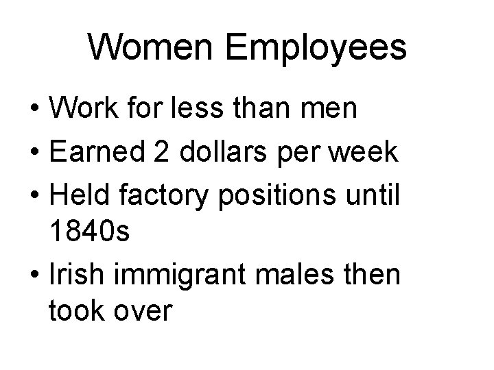 Women Employees • Work for less than men • Earned 2 dollars per week