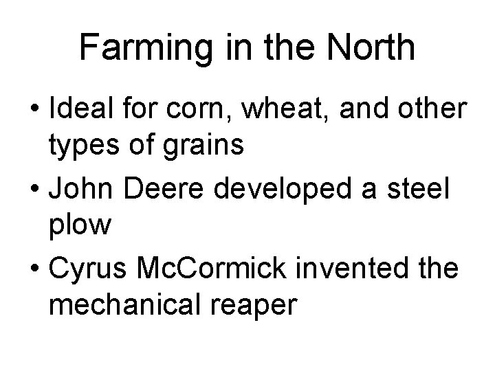 Farming in the North • Ideal for corn, wheat, and other types of grains