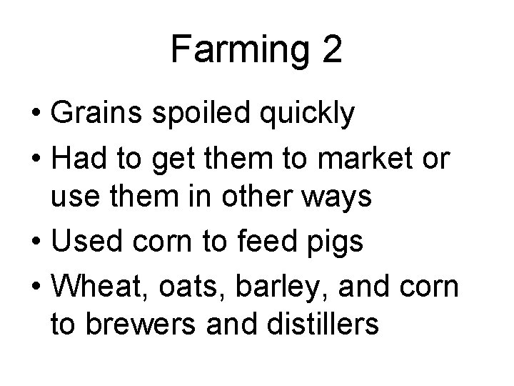 Farming 2 • Grains spoiled quickly • Had to get them to market or