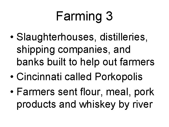 Farming 3 • Slaughterhouses, distilleries, shipping companies, and banks built to help out farmers