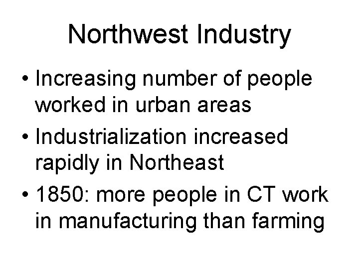 Northwest Industry • Increasing number of people worked in urban areas • Industrialization increased