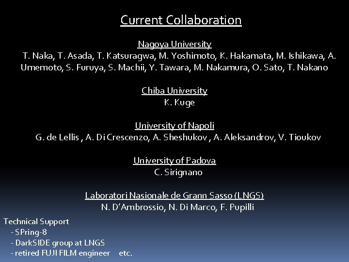 Current Collaboration Nagoya University T. Naka, T. Asada, T. Katsuragwa, M. Yoshimoto, K. Hakamata,
