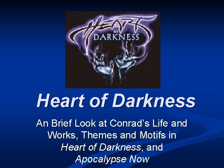 Heart of Darkness An Brief Look at Conrad’s Life and Works, Themes and Motifs