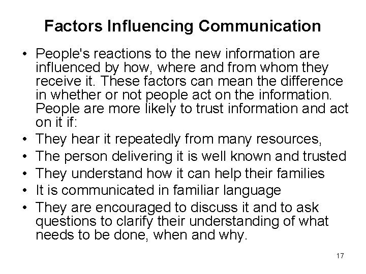 Factors Influencing Communication • People's reactions to the new information are influenced by how,