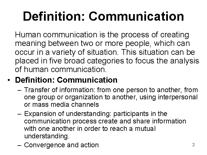 Definition: Communication Human communication is the process of creating meaning between two or more