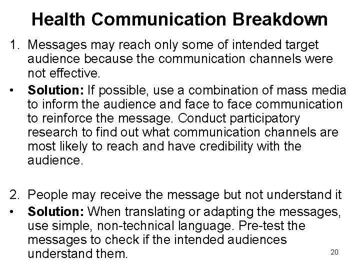 Health Communication Breakdown 1. Messages may reach only some of intended target audience because