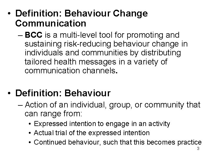  • Definition: Behaviour Change Communication – BCC is a multi-level tool for promoting