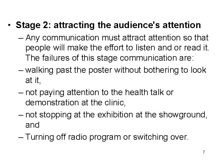  • Stage 2: attracting the audience's attention – Any communication must attract attention