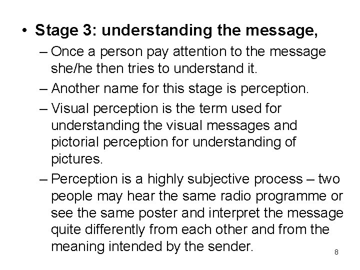  • Stage 3: understanding the message, – Once a person pay attention to