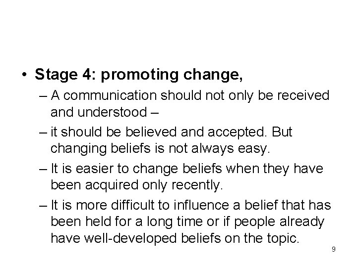  • Stage 4: promoting change, – A communication should not only be received